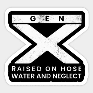 GEN X Raised On Hose Water And Neglect Sticker